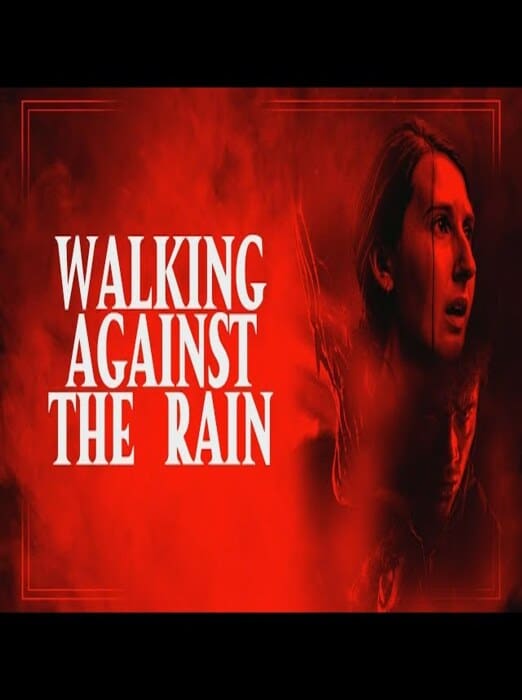 Walking Against the Rain (2022)